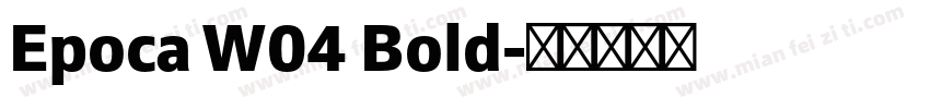 Epoca W04 Bold字体转换
